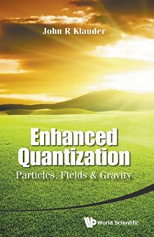 Enhanced Quantization: Particles, Fields and Gravity