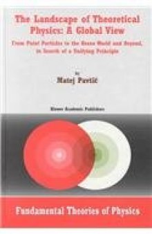 The Landscape of Theoretical Physics: A Global View - From Point Particles to the Brane World and Beyond in Search of a Unifying Principle