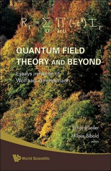 Quantum Field Theory and Beyond : Essays in Honor of Wolfhart Zimmermann - Proceedings of the Symposium in Honor of Wolfhart Zimmermann's 80th Birthday