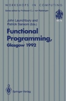 Functional programming, Glasgow 1992 : proceedings of the 1992 Glasgow Workshop on Functional Programming, Ayr, Scotland, 6-8 July 1992