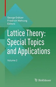 Lattice theory: special topics and applicationsnvolume 2, Volume 2