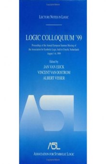 Logic Colloquium '99 : proceedings of the Annual European Summer Meeting of the Association for Symbolic Logic, held in Utrecht, Netherlands, August 1-6, 1999