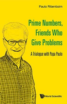 Prime Numbers, Friends Who Give Problems: A Trialogue with Papa Paulo