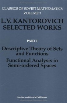 L.V. Kantorovich selected works 1. Descriptive theory of sets and functions. Functional analysis in Semi-ordered Spaces