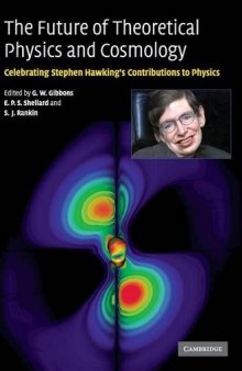The Future of Theoretical Physics and Cosmology: 60th Celebrating Stephen Hawking's Contributions to Physics