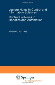 Control problems in robotics and automation : [papers presented at the International Workshop on Control Problems in Robotics and Automation, Future Directions, held in San Diego, California, on December 9, 1997 in conjunction with the 36th IEEE Conference on Decision and Control