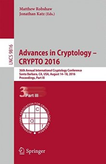 Advances in Cryptology -- CRYPTO 2016 36th Annual International Cryptology Conference, Santa Barbara, CA, USA, August 14-18, 2016, Proceedings, Part III