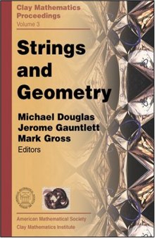 Strings and geometry : proceedings of the Clay Mathematics Institute 2002 Summer School on Strings and Geometry : Isaac Newton Institute, United Kingdom, March 24 - April 20, 2002
