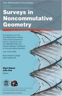 Surveys in noncommutative geometry : proceedings of the Clay Mathematics Institute Instructional Symposium, held in conjunction with the AMS-IMS-SIAM Joint Summer Research Conference on Noncommutative Geometry, June 18-29, 2000, Mount Holyoke College, South Hadley, MA