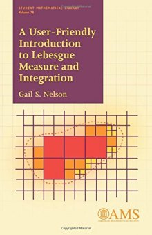 A User-friendly Introduction to Lebesgue Measure and Integration