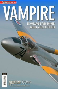 Vampire  De Havilland’s Twin-Boomed, Ground-Attack Jet Fighter