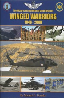 Winged Warriors  The History of Army National Guard Aviation, 1948-2008