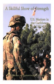 A Skillful Show of Strength  U.S. Marines in the Caribbean, 1991-1996