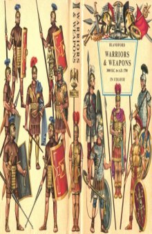 Warriors and Weapons 3000 B.C. to A.D. 1700 in Colour