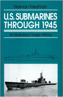 U.S. Submarines Through 1945 An Illustrated Design History