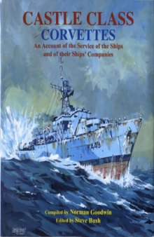 Castle Class Corvettes  An Account of the Service of the Ships and Their Ships’ Companies