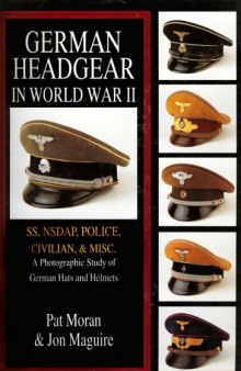 German Headgear in World War II Vol.II  SSNSDAPPoliceCivilianMisc