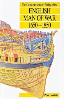 The Construction and Fitting of the English Man of War 1650-1850