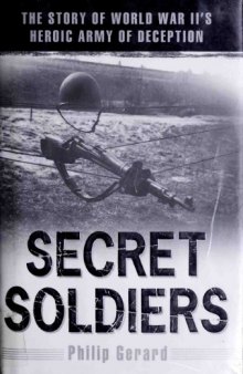Secret Soldiers  The Story of World War II’s Heroic Army of Deception