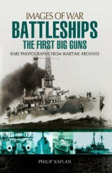Images of War - Battleships  The First Big Guns  Rare Photographs from Wartime Archives