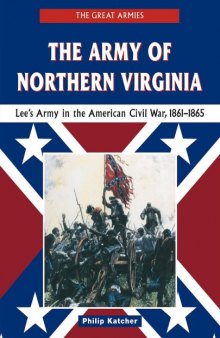 The Army of Northern Virginia  Lee’s Army in the American Civil War 1861-1865