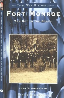 Fort Monroe  The Key to the South (The Civil War History Series)