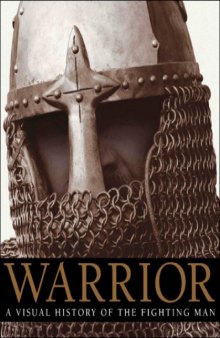 Warrior  A Visual History of the Fighting Man