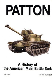 Patton  A History Of The American Main Battle Tank. Vol. 1
