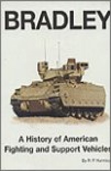 Bradley  A History of American Fighting and Suport Vehicles