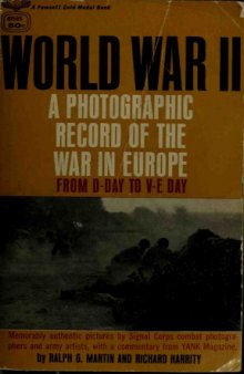 World War II  A Photographic Record of the War in Europe From D-Day to V-E Day