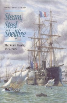 Steam Steel and Shellfire  The Steam Warship 1815 - 1905