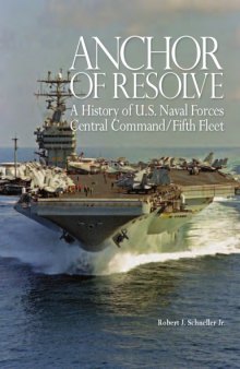 Anchor of resolve  a history of U.S. Naval Forces Central CommandFifth Fleet