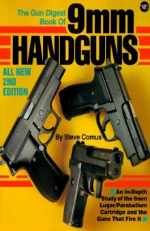 The Gun Digest Book of 9mm Handguns  An In-Depth Study of the 9mm Luger  Parabellum Cartridge & the Guns That Fire it