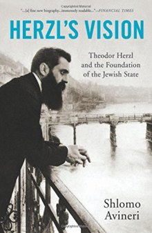Herzl’s Vision: Theodor Herzl and the Foundation of the Jewish State