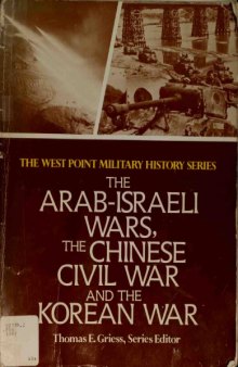 The Arab-Israeli Wars, The Chinese Civil War, and the Korean War