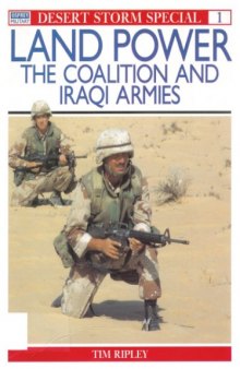 Land Power  The Coalition and Iraqi Armies (Osprey Desert Storm Special №1)