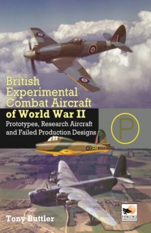 British Experimental Combat Aircraft of World War II  Prototypes, Research Aircraft and Failed Production Designs