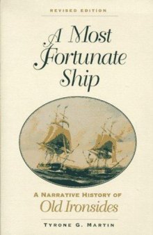 A Most Fortunate Ship  A Narrative History of Old Ironsides