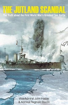 The Jutland Scandal  The Truth about the First World War’s Greatest Sea Battle