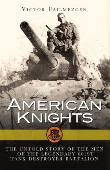 American Knights: The Untold Story of the Men of the Legendary 601st Tank Destroyer Battalion