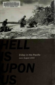 Hell is Upon Us  D-Day in the Pacific, June-August 1944