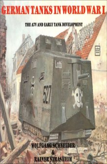 German Tanks in World War I  The A7V and Early Tank Development