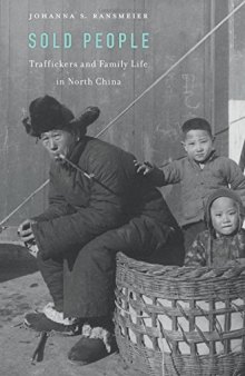 Sold People: Traffickers and Family Life in North China