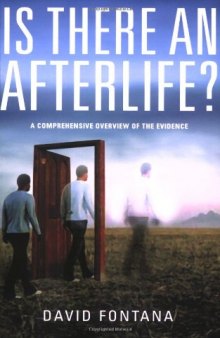 Is There An Afterlife?: A Comprehensive Overview of the Evidence