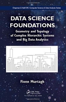 Data Science Foundations. Geometry and Topology of Complex Hierarchic Systems and Big Data Analytics