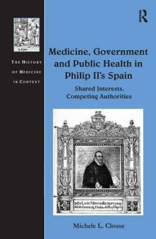 Medicine, Government and Public Health in Philip II’s Spain: Shared Interests, Competing Authorities