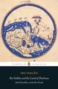 Ibn Fadlan and the Land of Darkness: Arab Travellers in the Far North