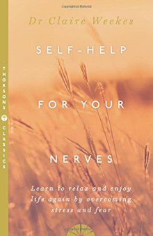 Self-Help for Your Nerves: Learn to Relax and Enjoy Life Again by Overcoming Stress and Fear