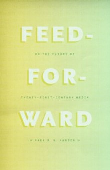 Feed-Forward: On the Future of Twenty-First-Century Media