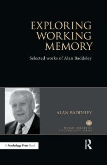 Exploring working memory : selected works of Alan Baddeley